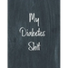 My Diabetes Shit, Diabetes Log Book: Daily Blood Sugar Log Book Journal, Organize Glucose Readings, Diabetic Monitoring Notebook For Recording Meals,