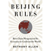 Beijing Rules: How China Weaponized Its Economy to Confront the World