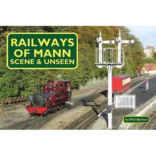 Railways of Mann: Scene & Unseen