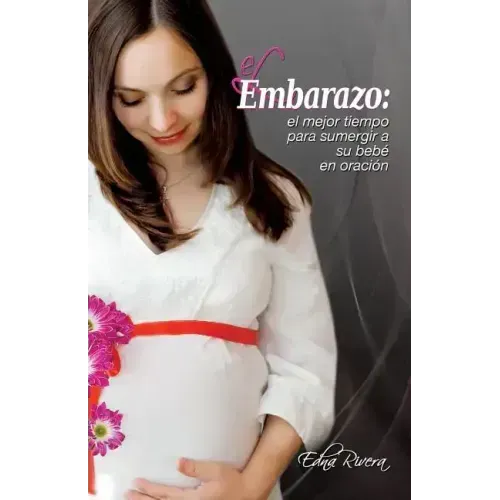 El Embarazo: El mejor tiempo para sumergir a su bebé en oración