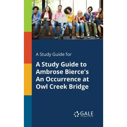 A Study Guide for A Study Guide to Ambrose Bierce's An Occurrence at Owl Creek Bridge
