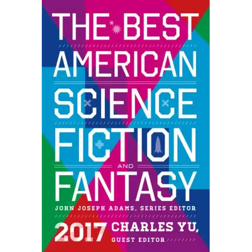 The Best American Science Fiction and Fantasy 2017