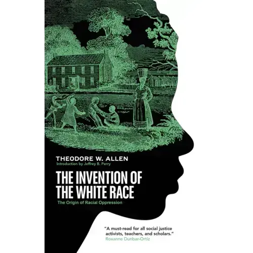 The Invention of the White Race: The Origin of Racial Oppression