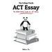 The College Panda's ACT Essay: The Battle-tested Guide for ACT Writing