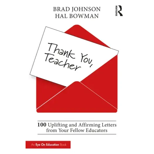 Thank You, Teacher: 100 Uplifting and Affirming Letters from Your Fellow Educators