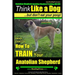 Anatolian Shepherd, Anatolian Shepherd Training AAA AKC: Think Like a Dog But Don't Eat Your Poop! Anatolian Shepherd Breed Expert Training: Here's EX