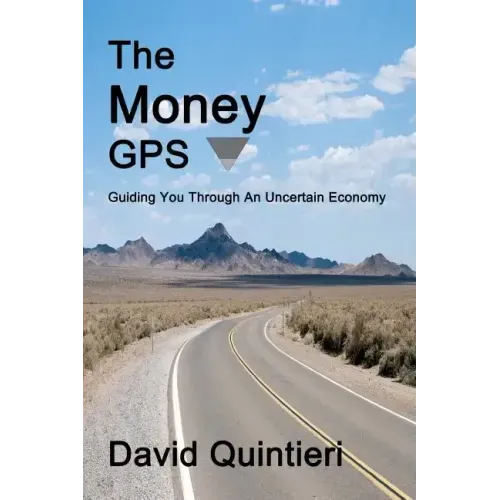 The Money GPS: Guiding You Through An Uncertain Economy
