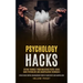 Psychology Hacks: Defend Yourself From Malicious People Using Dark Psychology and Manipulation Techniques (Bypass Mind Control Brainwash