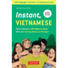 Instant Vietnamese: How to Express 1,000 Different Ideas with Just 100 Key Words and Phrases! (a Vietnamese Phrasebook & Dictionary)