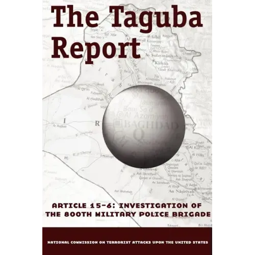 The Taguba Report on Treatment of Abu Ghraib Prisoners in Iraq