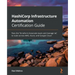 HashiCorp Infrastructure Automation Certification Guide: Pass the Terraform Associate exam and manage IaC to scale across AWS, Azure, and Google Cloud