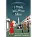 I Wish You Were Mine: A Historical Novel of World War II