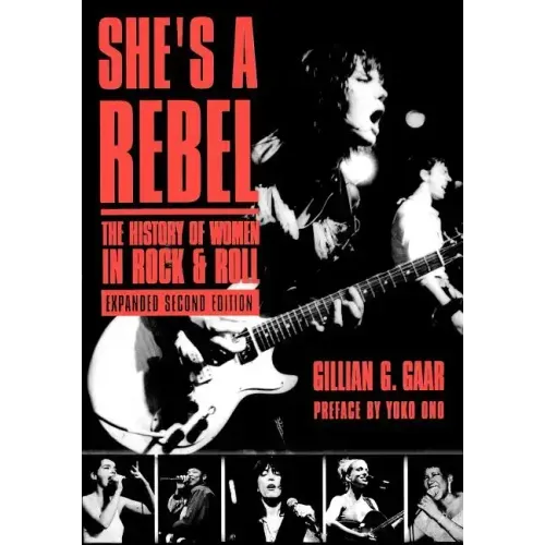 She's a Rebel: The History of Women in Rock and Roll