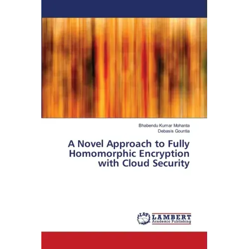 A Novel Approach to Fully Homomorphic Encryption with Cloud Security