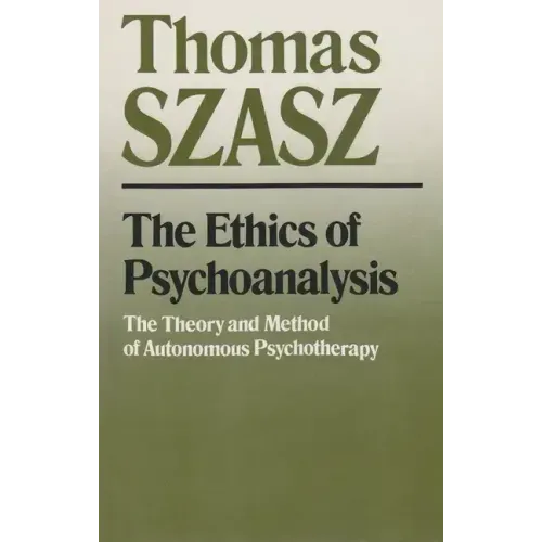 The Ethics of Psychoanalysis: The Theory and Method of Autonomous Psychotherapy