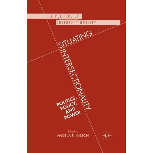 Situating Intersectionality: Politics, Policy, and Power