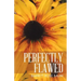 Perfectly Flawed