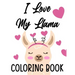 I Love My Llama Coloring Book: Majestic Llama Designs And Illustrations To Color, A Fun And Exciting Coloring Pages For Kids