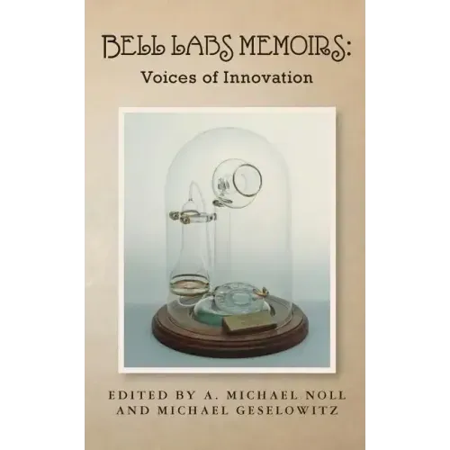Bell Labs Memoirs: Voices of Innovation