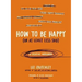 How to Be Happy (or at Least Less Sad): A Creative Workbook