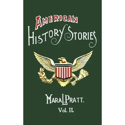 American History Stories, Volume II - With Original Illustrations