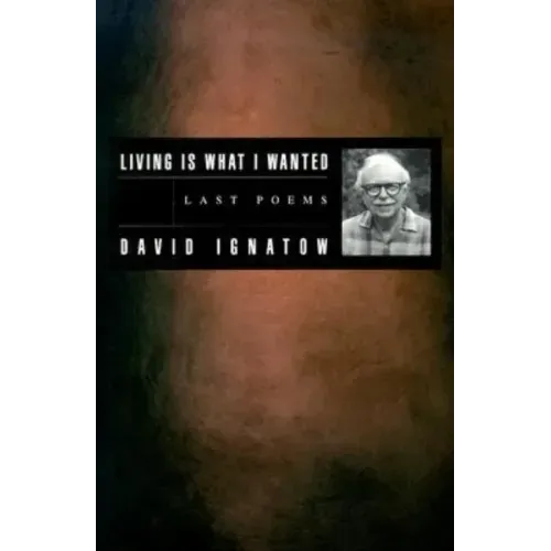 Living Is What I Wanted: Last Poems