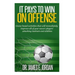 It Pays to Win on Offense: A game-based approach to developing soccer players that score and create lots of goals
