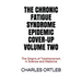 The Chronic Fatigue Syndrome Epidemic Cover-up Volume Two