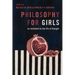 Philosophy for Girls: An Invitation to the Life of Thought