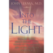 Into the Light: Real Life Stories about Angelic Visits, Visions of the Afterlife, and Other Pre-Death Experiences