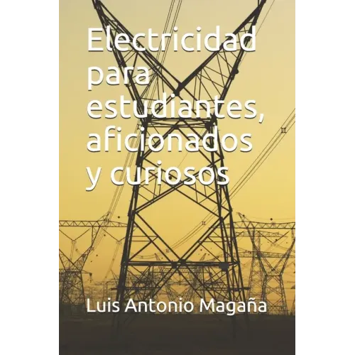Electricidad para estudiantes, aficionados y curiosos