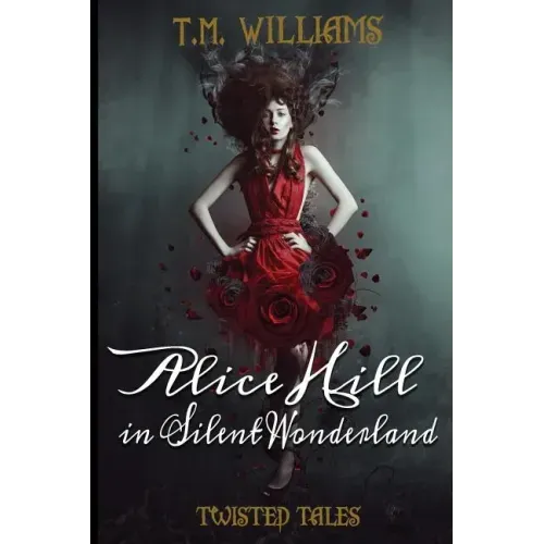 Alice Hill in Silent Wonderland: Twisted Fairy Tale Series