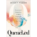 Quenched: Discovering God's Abundant Grace for Women Struggling with Pornography and Sexual Shame