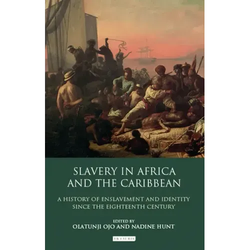 Slavery in Africa and the Caribbean: A History of Enslavement and Identity Since the Eighteenth Century