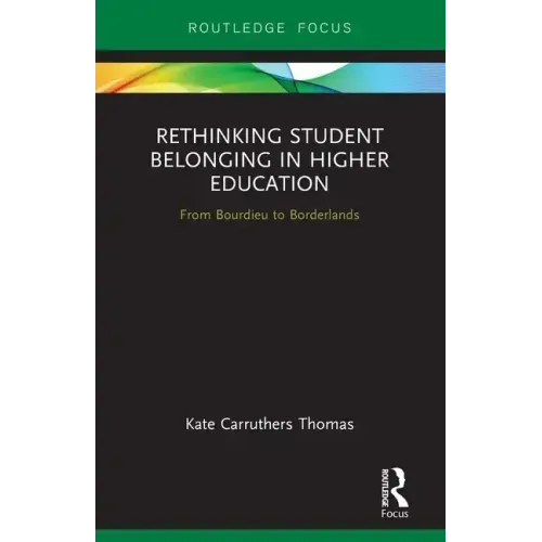 Rethinking Student Belonging in Higher Education: From Bourdieu to Borderlands