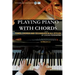 Playing Piano with Chords: Tunes, Chords and Techniques in all Styles