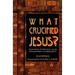 What Crucified Jesus? Messianism, Pharisaism, and the Development of Christianity