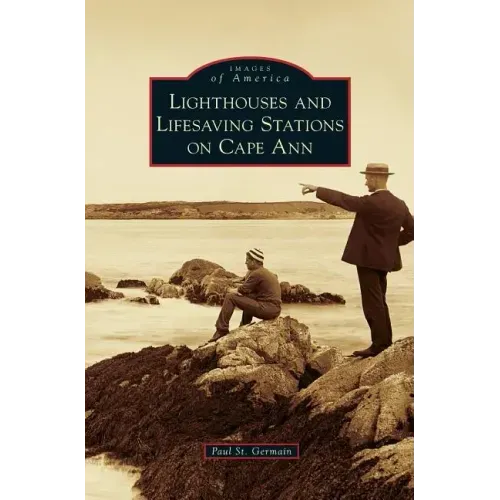 Lighthouses and Lifesaving Stations on Cape Ann