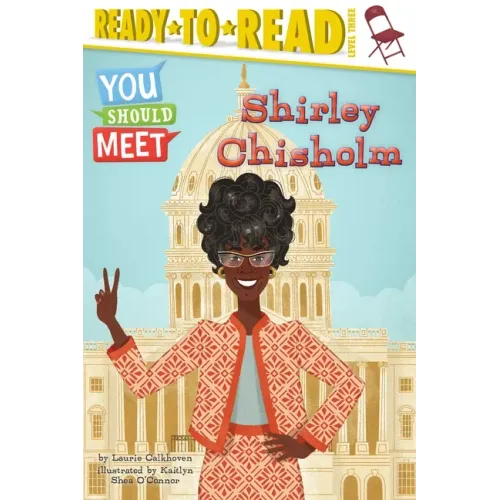 Shirley Chisholm: Ready-To-Read Level 3