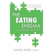 The Eating Enigma: Unlocking the Gates to a Secret Garden, Removing Emotional Weeds, and Cultivating Change