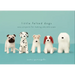 Little Felted Dogs: Easy Projects for Making Adorable Needle Felted Pups