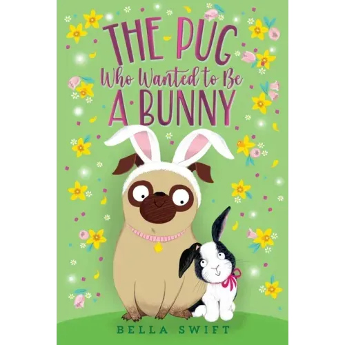The Pug Who Wanted to Be a Bunny