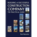 Building a Successful Construction Company: The Practical Guide