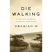 Die Walking: A Child's Journey Through Genocide