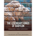 The Legendary Kings of Babylon: Hammurabi and Nebuchadnezzar II
