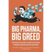 Big Pharma, Big Greed: The inside story of one lawyer's battle to stem the flood of dangerous medicines and protect public health