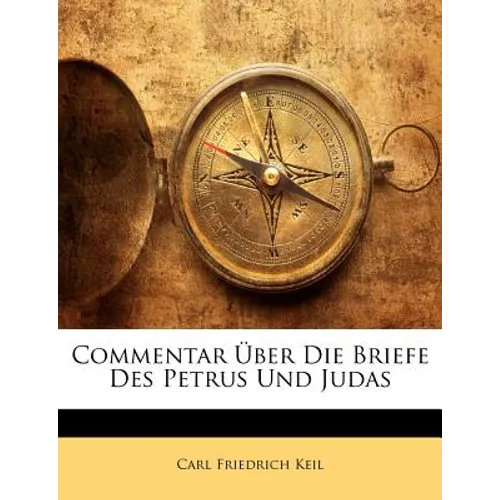 Commentar Über Die Briefe Des Petrus Und Judas