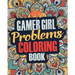 Gamer Girl Coloring Book: A Snarky, Irreverent & Funny Gaming Coloring Book Gift Idea for Female Gamers and Video Game Lovers