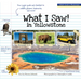 What I Saw in Yellowstone: A Kid's Guide to the National Park