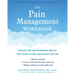 The Pain Management Workbook: Powerful CBT and Mindfulness Skills to Take Control of Pain and Reclaim Your Life